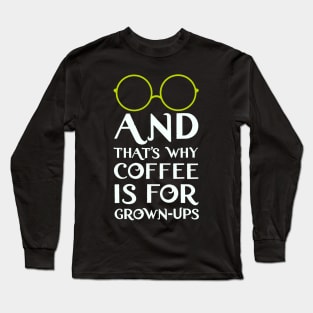 Mirabel and that's why coffee is for grown-ups Long Sleeve T-Shirt